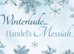 Winterlude…Handel’s Messiah